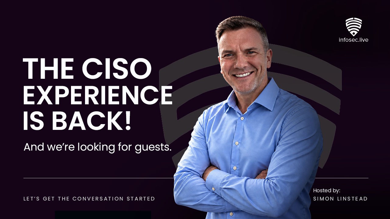 The CISO Experience is back — hosted by Simon Linstead on InfoSec Live